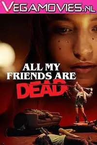 All my friends are dead 2021 - vegamovies, Vegamovies0.com