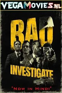 Bad investigate 2018 hindi dub - vegamovies, Vegamovies0.com