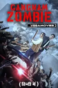 Gangnam zombie hindi dubbed aa - vegamovies, Vegamovies0.com