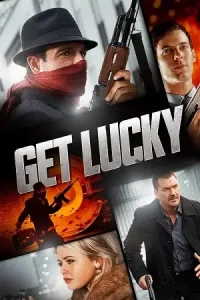 Get lucky 2013 poster - vegamovies, Vegamovies0.com