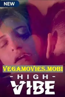 High vibe 2020 s01 hindi mx player web series - vegamovies, Vegamovies0.com