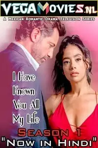 I have known you all my life season 1 hindi dubbed - vegamovies, Vegamovies0.com