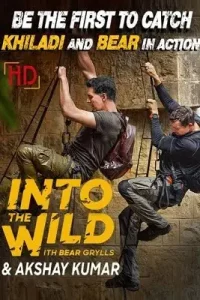 Into the wild with bear grylls and akshay kumar - vegamovies, Vegamovies0.com