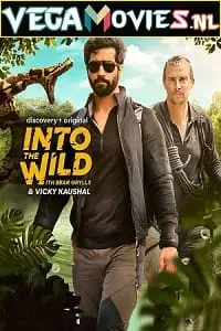 Into the wild with bear grylls and vicky kaushal - vegamovies, Vegamovies0.com