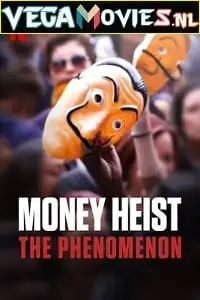 Money heist the phenomenon 2020 - vegamovies, Vegamovies0.com