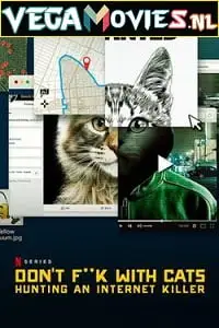 Netflix dont fuck with cats hunting an internet killer - vegamovies, Vegamovies0.com