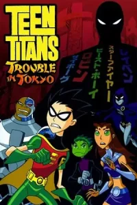 Teen titans trouble in tokyo 2006 poster - vegamovies, Vegamovies0.com