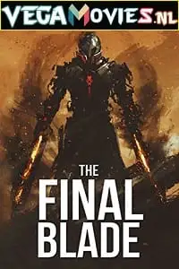 The final blade 2018 - vegamovies, Vegamovies0.com