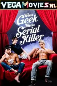 When geek meets serial killer 2015 - vegamovies, Vegamovies0.com